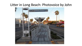 Litter in Long Beach: Photovoice by John
 