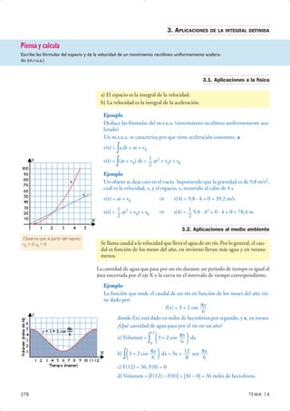 3. APLICACIONES DE LA INTEGRAL DEFINIDA
3.1. Aplicaciones a la física
Ejemplo
Deduce las fórmulas del m.r.u.a. (movimiento...