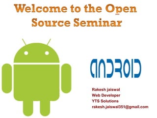 Rakesh jaiswal
Web Developer
YTS Solutions
rakesh.jaiswal351@gmail.com
 