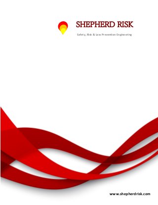 SHEPHERD RISK
Safety, Risk & Loss Prevention Engineering
www.shepherdrisk.com
 