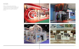 KIOSKS
With over 100 specialized staff working
around the clock, Nucleus has the capacity and
equipped man power to design and build your
kiosk and make sure it gets the attention it
deserves.
23
 