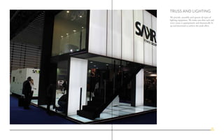 Truss and Lighting
We provide, assemble and operate all types of
lighting equipment. We make sure that each and
every venue is appropriately and thematically lit
up and decorated to achieve the peak effect.
25
 