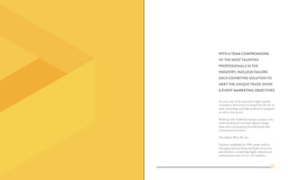 WITH A TEAM COMPROMISING
OF THE MOST TALENTED
PROFESSIONALS IN THE
INDUSTRY, NUCLEUS TAILORS
EACH EXHIBITING SOLUTION TO
MEET THE UNIQUE TRADE SHOW
& EVENT MARKETING OBJECTIVES.
At every step of the operation, higher quality
of products and services is ensured by the use of
latest technology and high proficiency equipped
as well as man power.
Working with Exhibition designs requires a key
understanding of novel and adaptive design
ideas and a strong grasp of architectural and
constructional nuances.
This defines Who We Are.
Nucleus, established in 1999, prides itself in
managing and providing multitude of services
and solutions, comprising highly talented and
multicultural team of over 150 members.
01
 