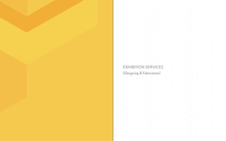 EXHIBITION SERVICES
(Designing & Fabrication)
 