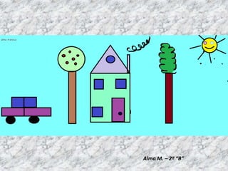 Alma M. – 2º “B”
 