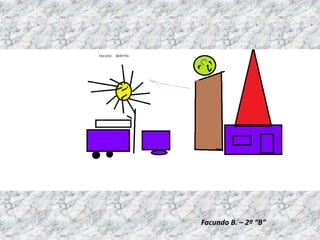 Facundo B. – 2º “B”
 