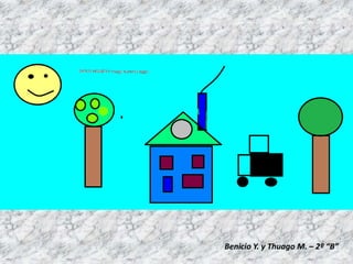 Benicio Y. y Thuago M. – 2º “B”
 