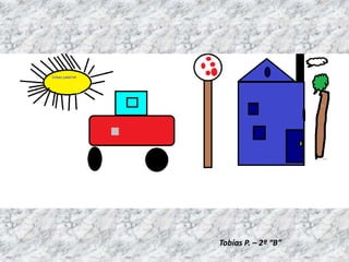 Tobías P. – 2º “B”
 