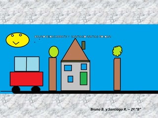 Bruno B. y Santiago R. – 2º “B”
 