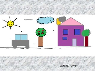 Delfina S. – 2º “B”
 