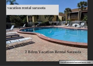 vacation rental sarasota
vacationrentalsarasotausa.com
2 Bdrm Vacation Rental Sarasota
 