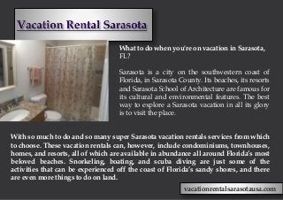 vacationrentalsarasotausa.com
What to do when you're on vacation in Sarasota,
FL?
Sarasota is a city on the southwestern c...