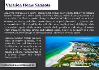 vacationrentalsarasotausa.com
Whatever your idea of a sunny, dream vacation may be, it’s likely that a well-planned
Saraso...