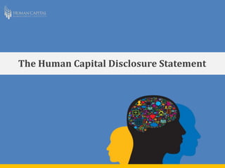 The Human Capital Disclosure Statement
 