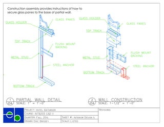 











PRODUCEDBYANAUTODESKEDUCATIONALPRODUCT
PRODUCEDBYANAUTODESKEDUCATIONALPRODUCT
PRODUCEDBYANAUTODESKEDUCATIONALPRODUCT
PRODUCED BY AN AUTODESK EDUCATIONAL PRODUCT
Construction assembly provides instructions of how to
secure glass panes to the base of partial wall.
 