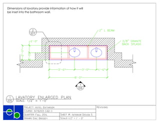 











PRODUCEDBYANAUTODESKEDUCATIONALPRODUCT
PRODUCEDBYANAUTODESKEDUCATIONALPRODUCT
PRODUCEDBYANAUTODESKEDUCATIONALPRODUCT
PRODUCED BY AN AUTODESK EDUCATIONAL PRODUCT
Dimensions of lavatory provide information of how it will
be inset into the bathroom wall.
 