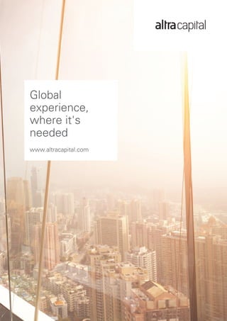 Global
experience,
where it's
needed
www.altracapital.com
 