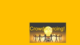 Why?
Crowdsourcing!
 