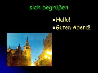 begrüβenHallo!GutenAbend!