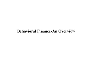 Behavioral Finance-An Overview
 