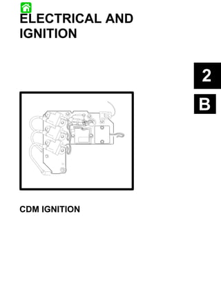 ELECTRICAL AND
IGNITION


                                                  2
                                                  B




CDM IGNITION




90-831996R1 JUNE 1996   ELECTRICAL AND IGNITION   2B-–1
 