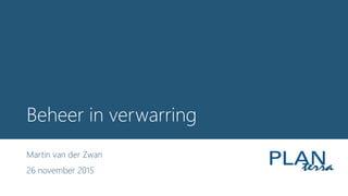 Beheer in verwarring
Martin van der Zwan
26 november 2015
 