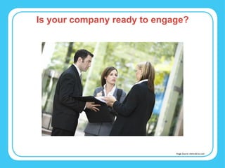 Is your company ready to engage? Image Source: www.ald-inc.com 