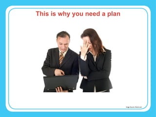 This is why you need a plan Image Source: iStock.com 
