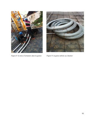 61
Figure 8: la mise d’armature dans la gaines Figure 9: la gaine utilisée au chantier
 