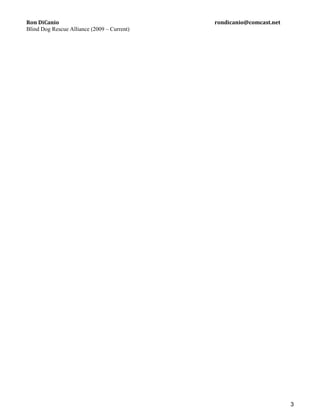 Ron DiCanio rondicanio@comcast.net
Blind Dog Rescue Alliance (2009 – Current)
3
 