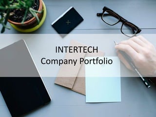 INTERTECH
Company Portfolio
 