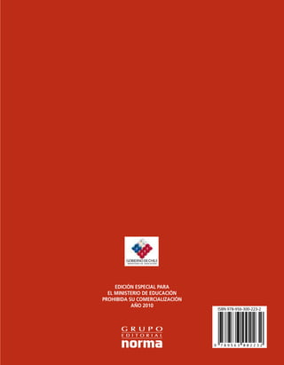 EDICIÓN ESPECIAL PARA
EL MINISTERIO DE EDUCACIÓN
PROHIBIDA SU COMERCIALIZACIÓN
AÑO 2010
GOBIERNO
MINISTERIO DE EDUCACIÓN
DECHILE
ISBN 978-956-300-223-2
 