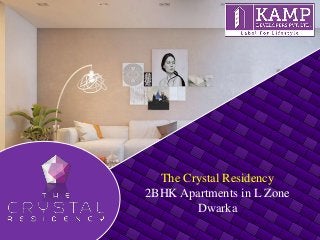 The Crystal Residency
2BHK Apartments in L Zone
Dwarka
 