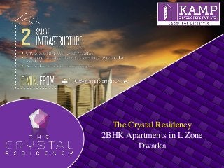The Crystal Residency
2BHK Apartments in L Zone
Dwarka
 