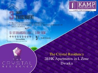 The Crystal Residency
2BHK Apartments in L Zone
Dwarka
 