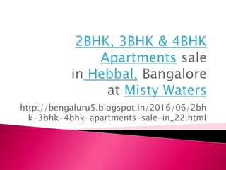 http://bengaluru5.blogspot.in/2016/06/2bh
k-3bhk-4bhk-apartments-sale-in_22.html
 