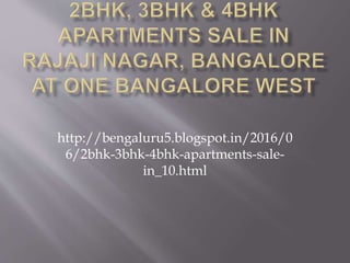 http://bengaluru5.blogspot.in/2016/0
6/2bhk-3bhk-4bhk-apartments-sale-
in_10.html
 