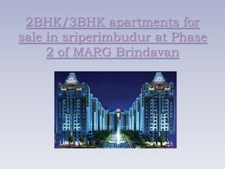 2BHK/3BHK apartments for
sale in sriperimbudur at Phase
     2 of MARG Brindavan
 