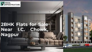 2BHK Flats for Sale
Near I.C. Chowk,
Nagpur
 
