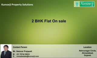 Kunvarji Property Solutions
Contact Person
Mr. Natavar Prajapati
M: +91 78744 58833
E: rmrealestate@kunvarji.com
Location
Nehrunagar Circle,
Ahmedabad,
Gujarat.
2 BHK Flat On sale
 