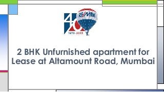 2 BHK Unfurnished apartment for
Lease at Altamount Road, Mumbai

 