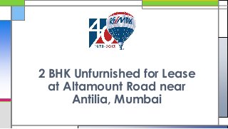2 BHK Unfurnished for Lease
at Altamount Road near
Antilia, Mumbai

 