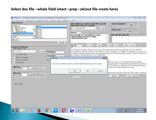 Select doc file→whole field intact→prep→ok(out file creats here)
 