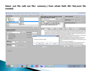 Select .out file→edit out file+ remove[..] from whole field→OK→Yes(.wcm file
created)
 