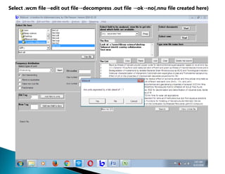 Select .wcm file→edit out file→decompress .out file →ok→no(.nnu file created here)
 