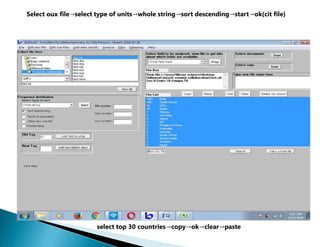 Select oux file→select type of units→whole string→sort descending→start→ok(cit file)
select top 30 countries→copy→ok→clear→paste
 