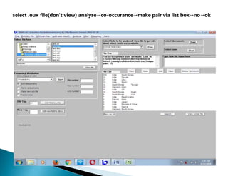 select .oux file(don't view) analyse→co-occurance→make pair via list box→no→ok
 