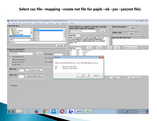 Select coc file→mapping→create net file for pajek→ok→yes→yes(net file)
 