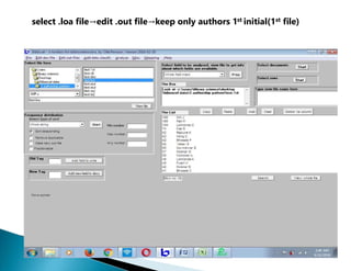select .loa file→edit .out file→keep only authors 1st initial(1st file)
 