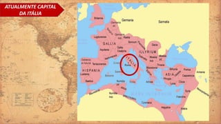 ATUALMENTE CAPITAL
DA ITÁLIA
 